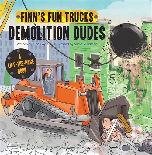 Demolition Dudes: A Lift-The-Page Truck Book (Board Books)
