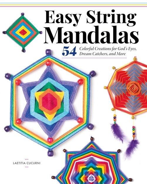 Easy String Mandalas: 54 Colorful Creations for Gods Eyes, Dream Catchers, and More (Paperback)