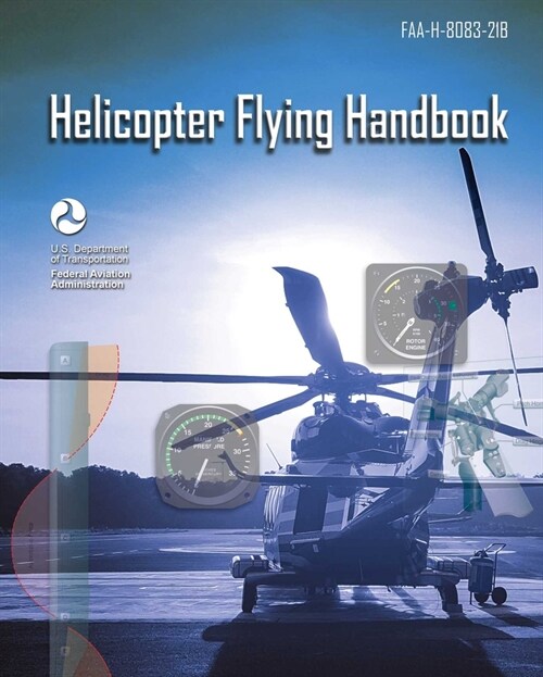 Helicopter Flying Handbook: Faa-H-8083-21b (Paperback)