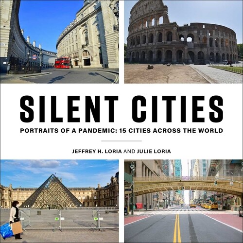 Silent Cities: Portraits of a Pandemic: 15 Cities Across the World (Hardcover)