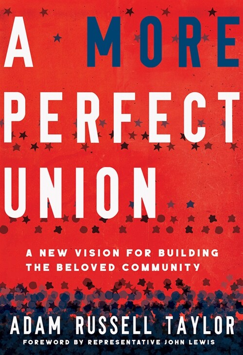 A More Perfect Union: A New Vision for Building the Beloved Community (Hardcover)