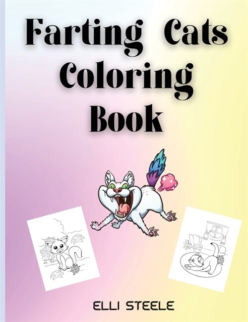 Farting Cats Coloring Book: Cute Cat Farting Animals Coloring Book For Cat Lovers Of All Ages (Paperback)