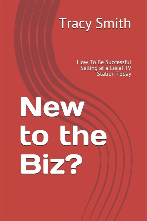 New to the Biz?: How To Be Successful Selling at a Local TV Station Today (Paperback)