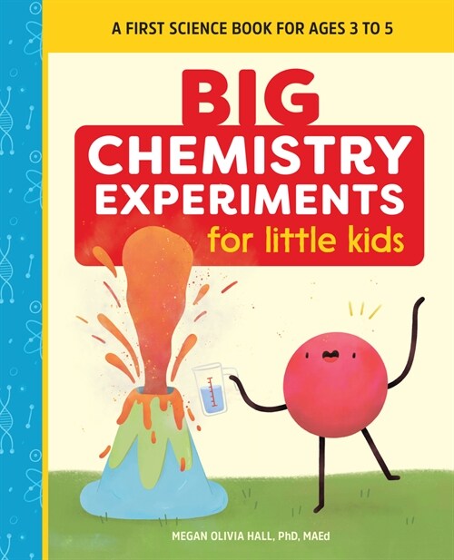 Big Chemistry Experiments for Little Kids: A First Science Book for Ages 3 to 5 (Paperback)