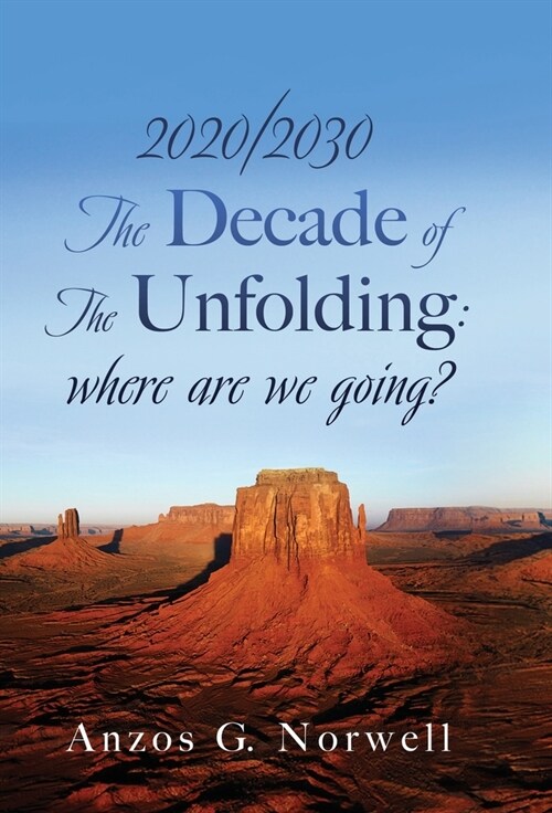 2020/2030: The Decade of The Unfolding: where are we going? (Hardcover)