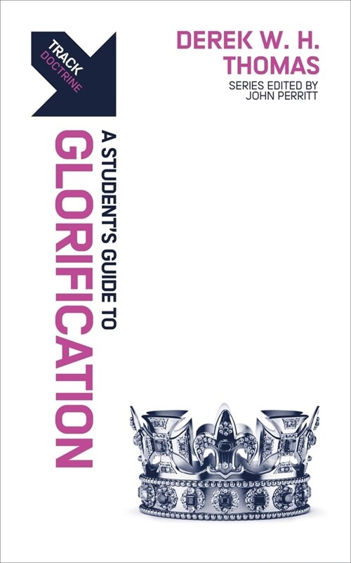 Track: Glorification: A Students Guide to Glorification (Paperback)