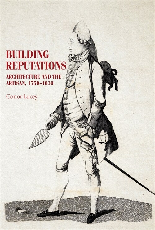 Building Reputations : Architecture and the Artisan, 1750–1830 (Paperback)