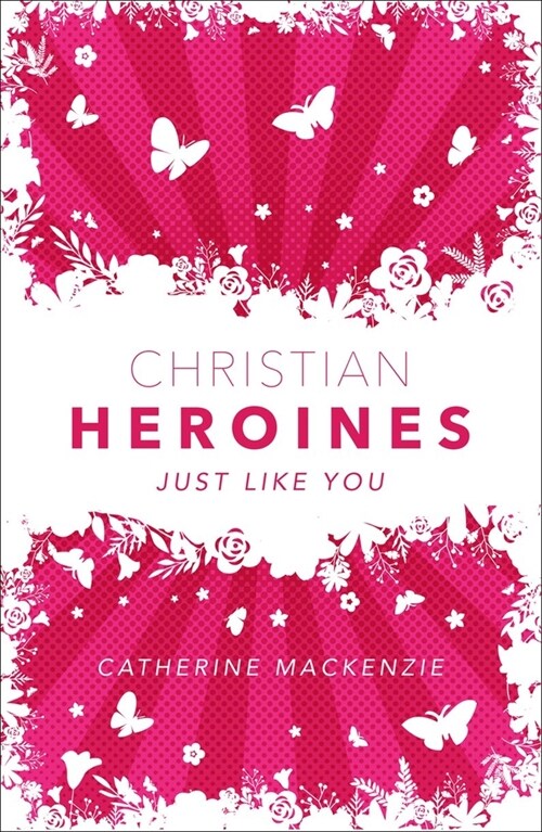 Christian Heroines : Just Like You (Hardcover)