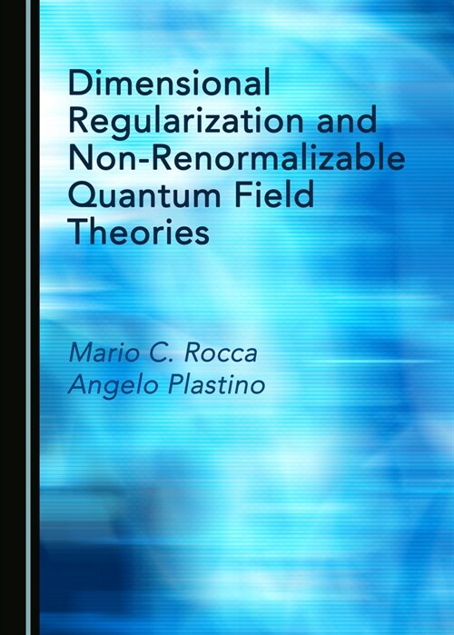 Dimensional Regularization and Non-Renormalizable Quantum Field Theories (Hardcover)