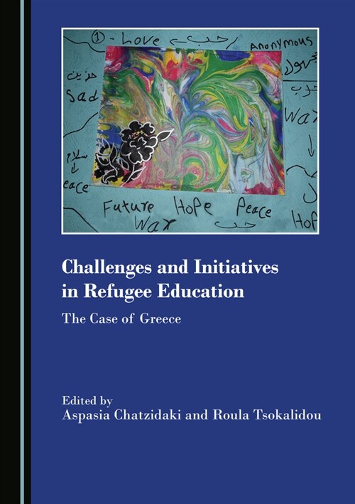 Challenges and Initiatives in Refugee Education : The Case of Greece (Hardcover, Unabridged ed)