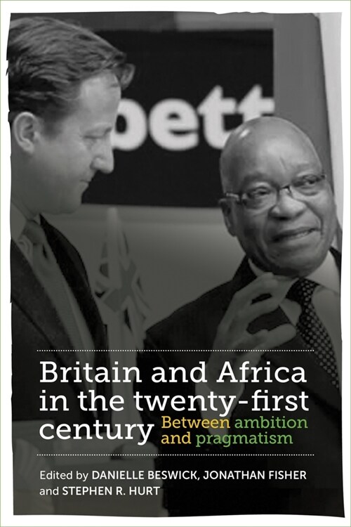 Britain and Africa in the Twenty-First Century : Between Ambition and Pragmatism (Paperback)