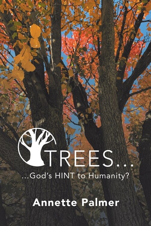 Trees... Gods Hint to Humanity? (Paperback)