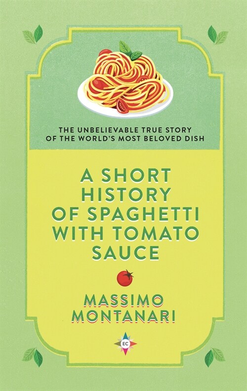 A Short History of Spaghetti with Tomato Sauce (Hardcover)