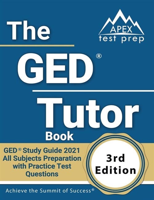 The GED Tutor Book: GED Study Guide 2021 All Subjects Preparation with Practice Test Questions [3rd Edition] (Paperback)