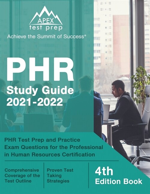 PHR Study Guide 2021-2022: PHR Test Prep and Practice Exam Questions for the Professional in Human Resources Certification [4th Edition Book] (Paperback)