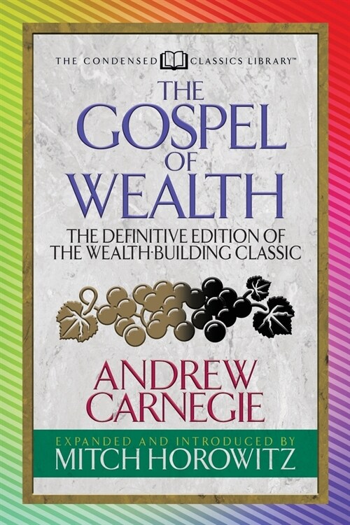 The Gospel of Wealth (Condensed Classics): The Definitive Edition of the Wealth-Building Classic (Paperback)