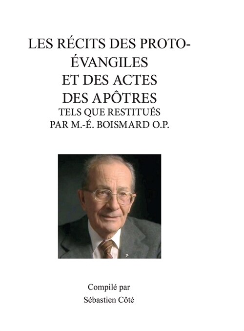 Les R?its Des Proto-?angiles Et Des Actes Des Ap?res Tels Que Restitu? Par M.-? Boismard O.P. (Hardcover)
