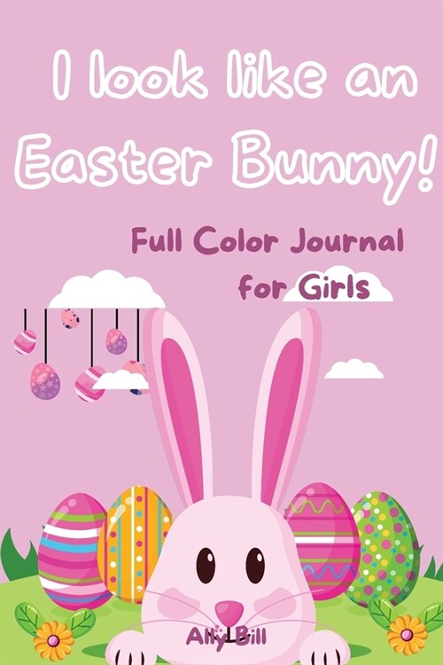 Easter journal for Girls Full color: Easter Diary for Girls, Great Gift for Easter for Girls, Easter Diary for Girls full Color 120 pages (Paperback)