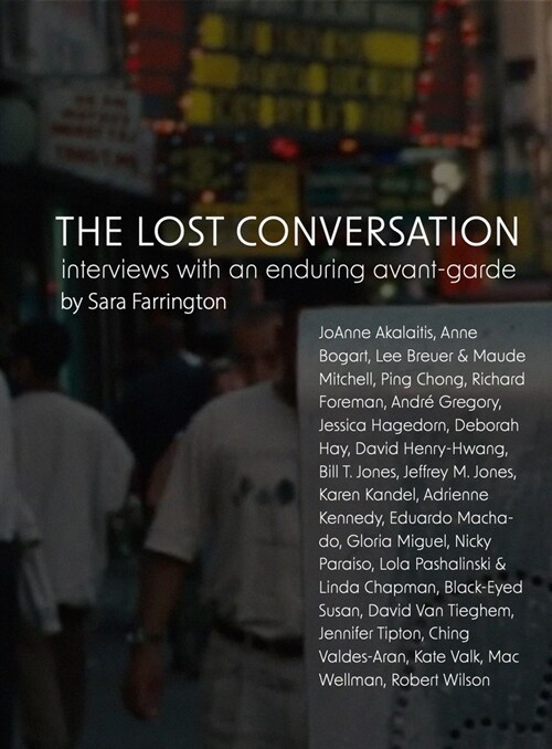 The Lost Conversation: Interviews with an Enduring Avant-Garde (Paperback)