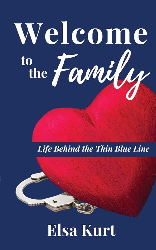 Welcome to the Family: Life Behind the Thin Blue Line (Paperback)