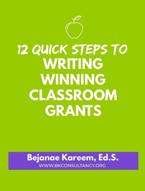 12 Quick Steps to Writing Winning Classroom Grants (Hardcover)