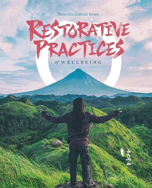 Restorative Practices of Wellbeing: A Compendium of Restorative Practices (Paperback)