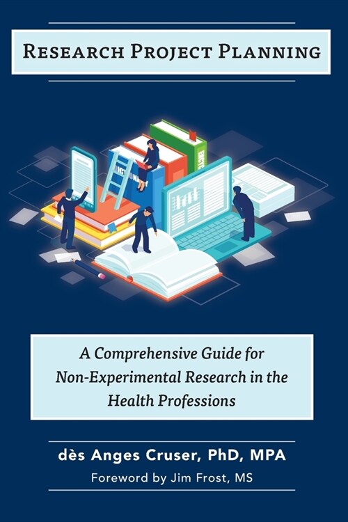 Research Project Planning: A Comprehensive Guide for Non-Experimental Research in the Health Professions (Paperback)