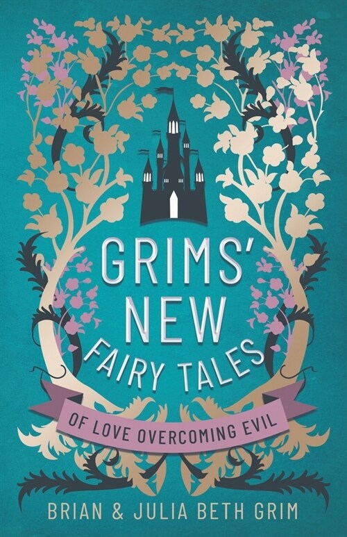 Grims New Fairy Tales: of Love Overcoming Evil (Paperback)