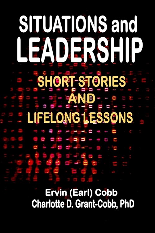 Situations and Leadership: Short Stories and Lifelong Lessons (Paperback)