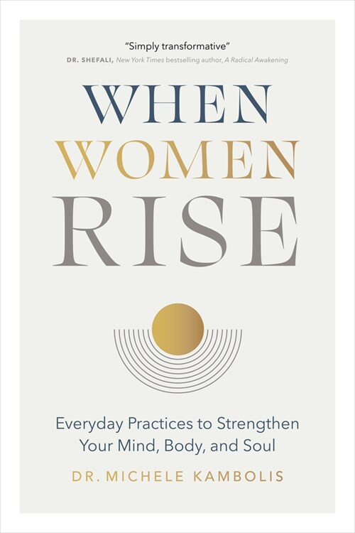 When Women Rise: Everyday Practices to Strengthen Your Mind, Body, and Soul (Hardcover)