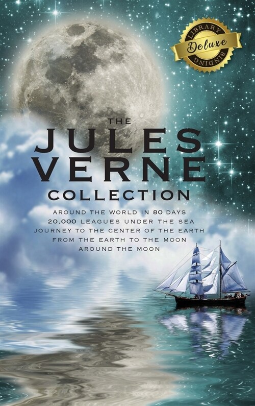 The Jules Verne Collection (5 Books in 1) Around the World in 80 Days, 20,000 Leagues Under the Sea, Journey to the Center of the Earth, From the Eart (Hardcover)