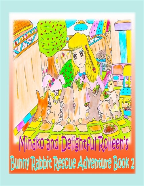 Minako and Delightful Rolleens Bunny Rabbit Rescue Adventure Book 2 (Paperback)