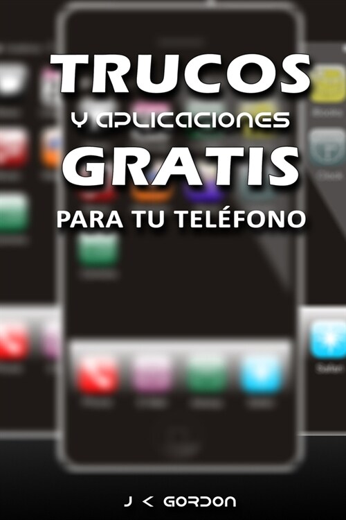 Trucos y Aplicaciones Gratis Para Tu Tel?ono (Paperback)