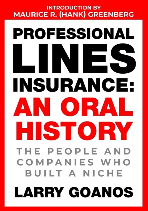 Professional Lines Insurance, An Oral History: The People and Companies Who Built a Niche (Paperback)