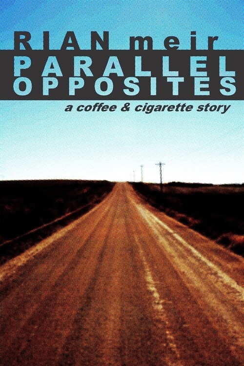 Parallel Opposites: a coffee and cigarette story (Paperback)