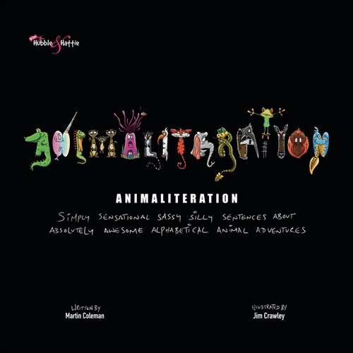 Animaliteration : Simply sensational sassy silly sentences about absolutely awesome alphabetical animal adventures (Hardcover)