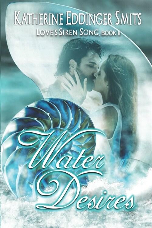 Water Desires (Loves Siren Song, Book II) (Paperback)