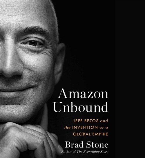 Amazon Unbound: Jeff Bezos and the Invention of a Global Empire (Audio CD)