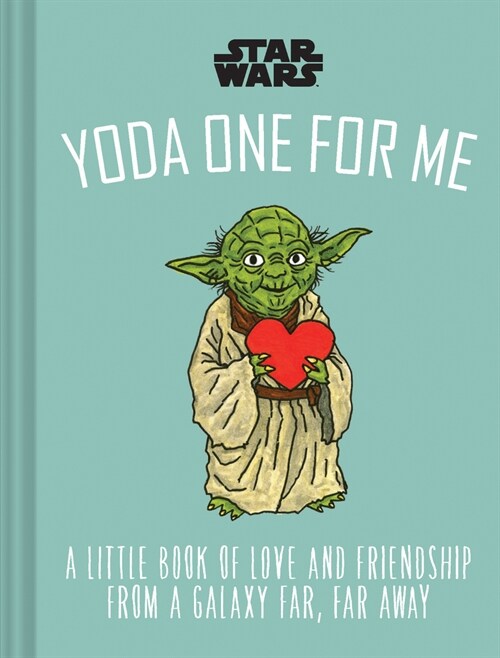 Star Wars Yoda One for Me: A Little Book of Love from a Galaxy Far, Far Away (Hardcover)