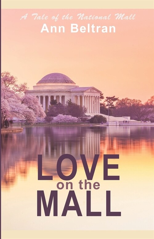 Love on the Mall: A Tale of the National Mall (Paperback)