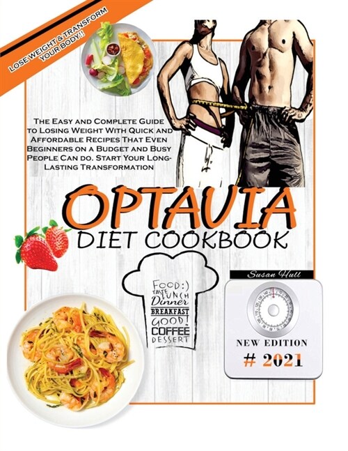 Optavia Diet Cookbook: The Easy and Complete Guide to Losing Weight With Quick and Affordable Recipes That Even Beginners on a Budget and Bus (Paperback)