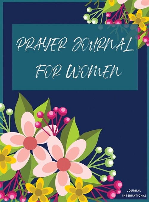 Prayer Journal for Women: The Christian Journal for Women of God. 220 pages, Hardcover, Minimalist Style, Size 8.5x11 (Hardcover)