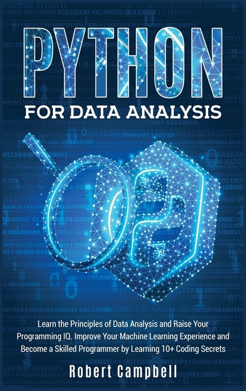 Python for Data Analysis: Learn The Principles of Data Analysis and Raise Your Programming IQ. Improve Your Machine Learning Experience and Beco (Hardcover)
