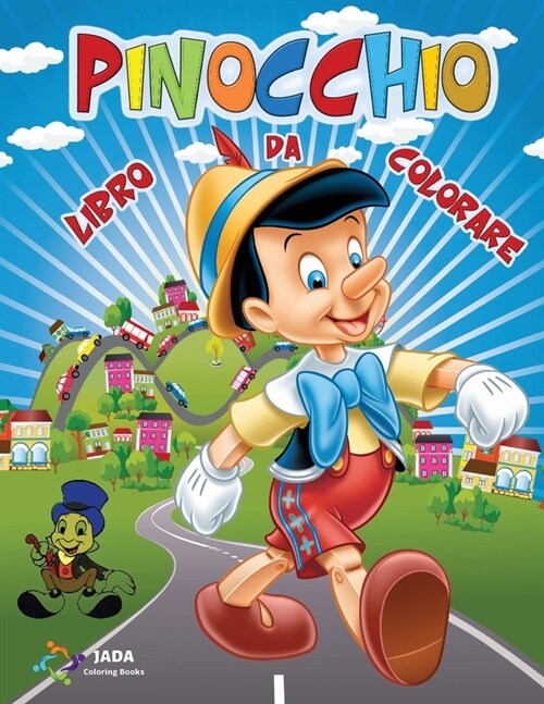 PINOCCHIO Libro da Colorare: 50 immagini di Pinocchio da Colorare per tutti i Bambini. Geppetto, il Grillo Parlante, la Fata Turchina e tutti i pro (Paperback)
