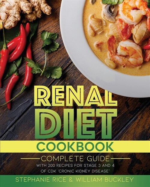 Renal Diet Cookbook: A complete guide with 200 recipes for stages 3 and 4 of CKD Chronic Kidney Disease. (Paperback)