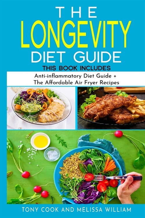 The Longevity Diet Guide: This Book Includes: Anti-inflammatory Diet Guide + The Affordable Air Fryer Recipes (Paperback)