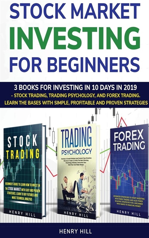 Stock market investing for beginners: 3 books for investing in 10 days in 2019 - stock trading, trading psychology, and forex trading. learn the bases (Hardcover)