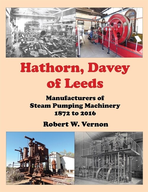 Hathorn, Davey of Leeds. Manufacturers of Steam Pumping Machinery 1872 to 2016 (Paperback)