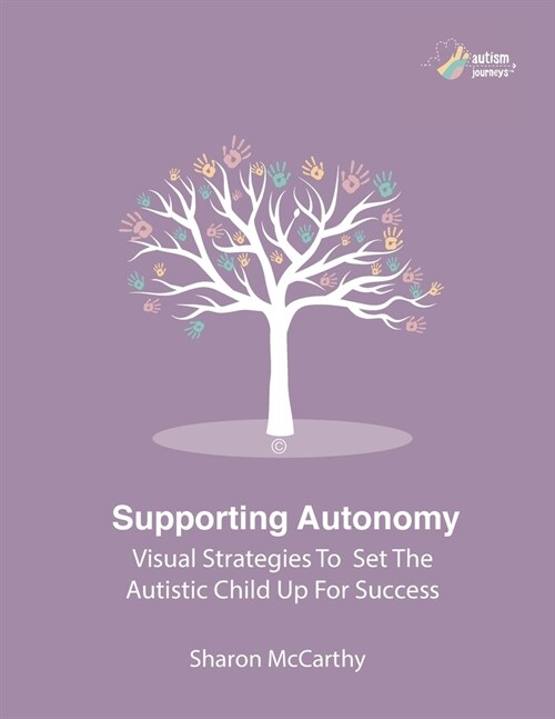 Supporting Autonomy: Visual strategies to set the autistic child up for success (Paperback)