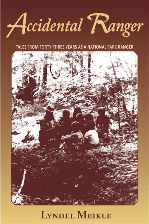 Accidental Ranger: Tales from Forty-Three Years as a National Park Ranger (Paperback)